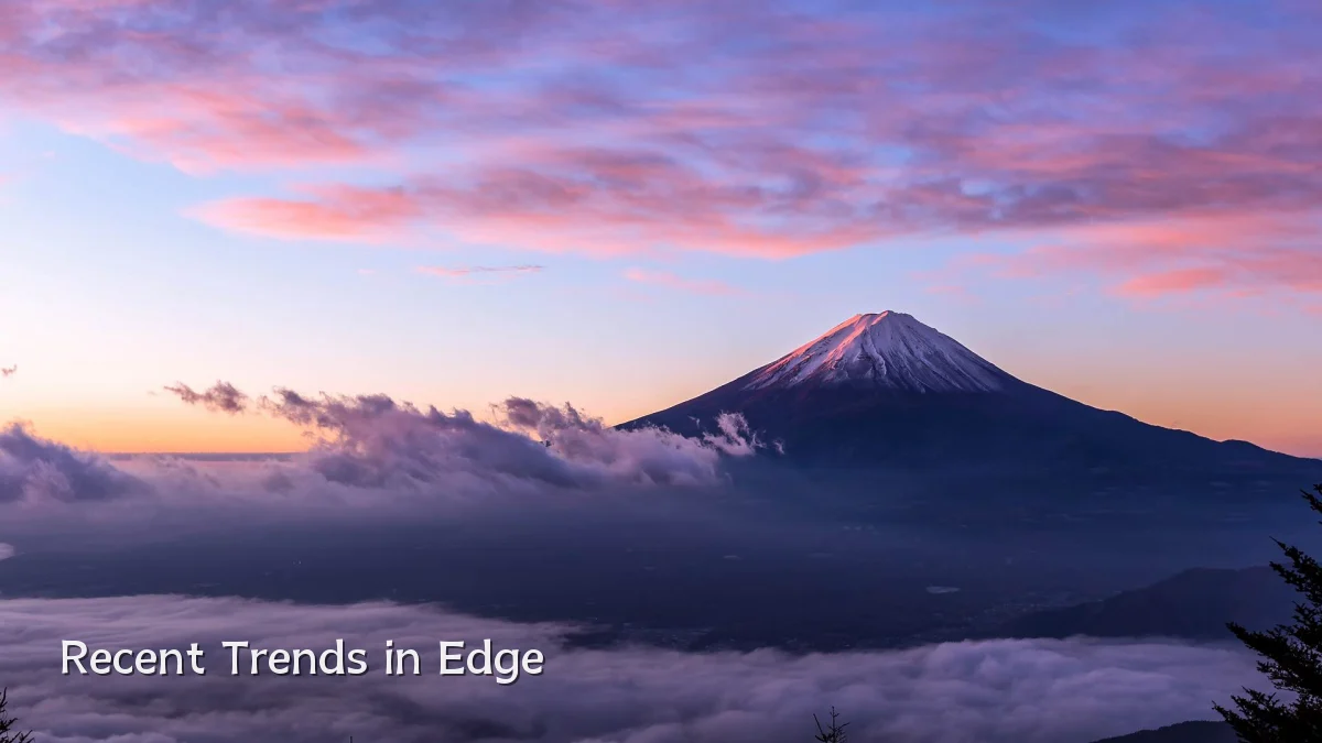 Recent Trends in Edge