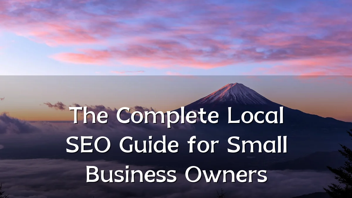 The Complete Local SEO Guide for Small Business Owners